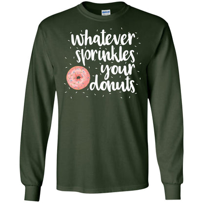 Whatever Sprinkles Your Donuts T-shirt Forest Green