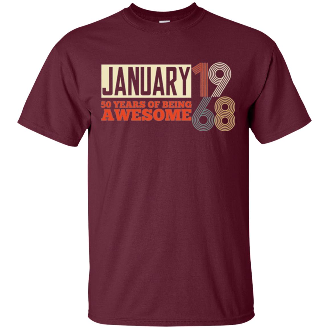 Birthday T-shirt January 1968 50 Years Of Being Awesome Maroon
