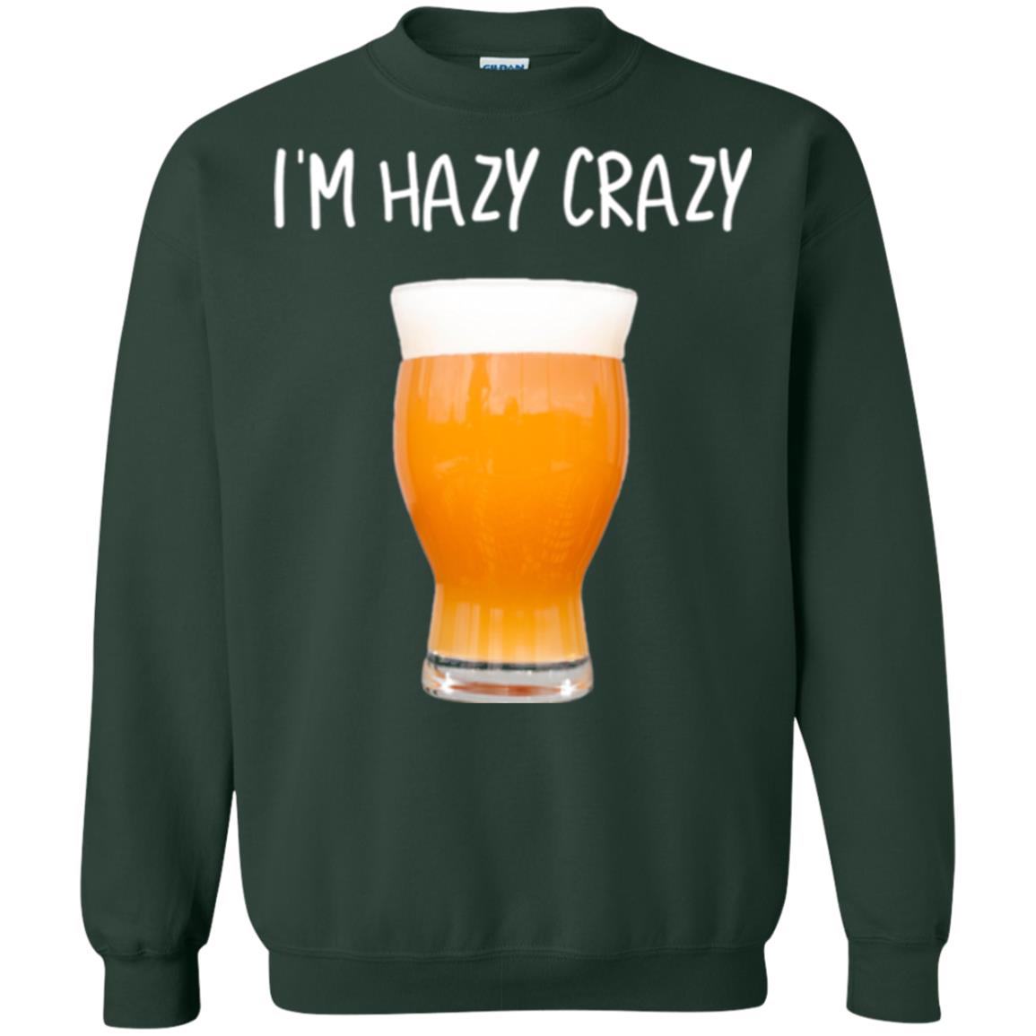 Funny Craft Beer Tshirt I_m Hazy Crazy Forest Green