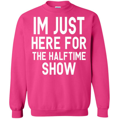 I'm Just Here For The Halftime Show T-shirt Heliconia