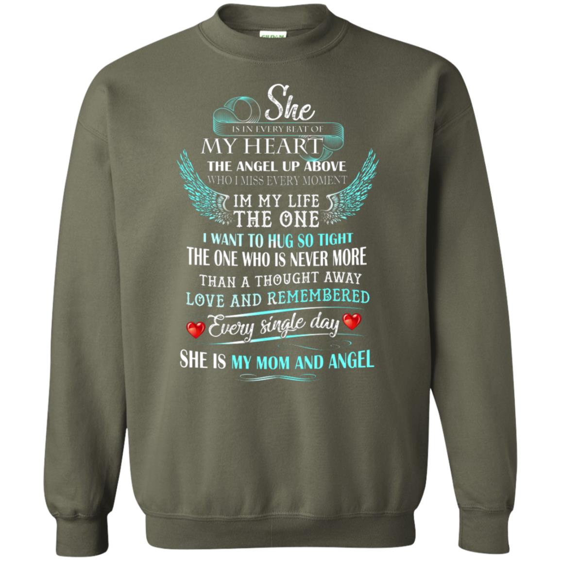 She Is In Every Beat Of My Heart The Angel Up Above She Is My Mom And Angel Shirt Military Green