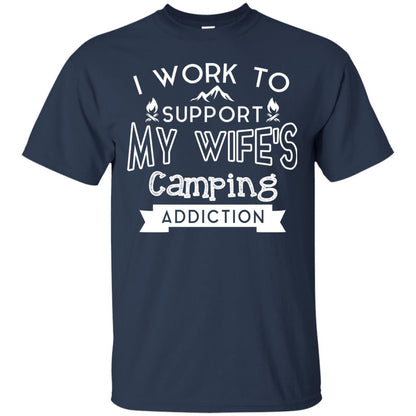 I Work To Support My Wife_s Camping Addiction Husband Shirt Navy