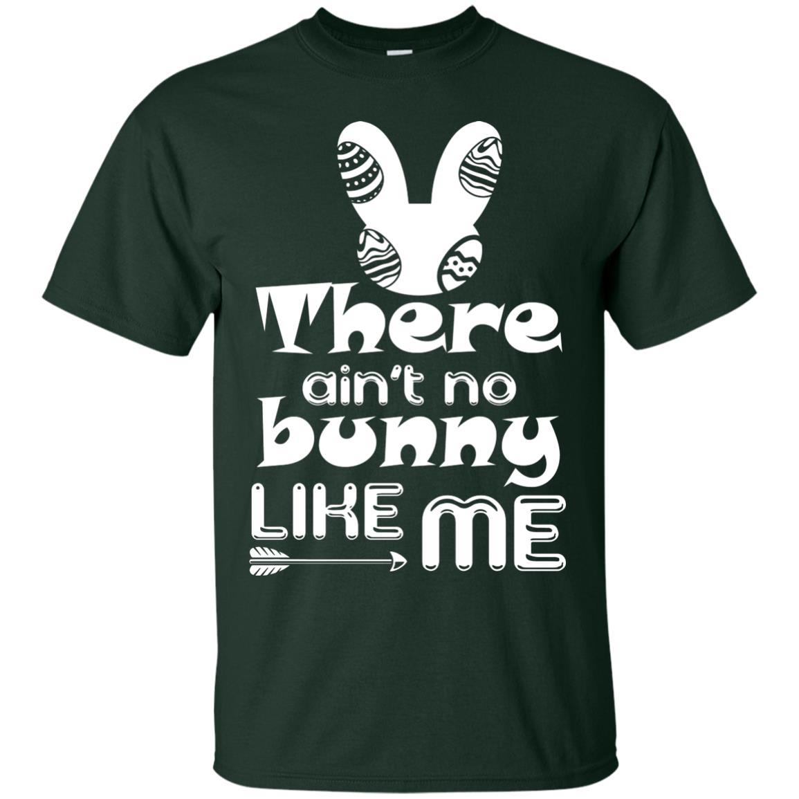 There Ain’t No Bunny Like Me Cool Bunny T-shirt For Easter Holiday Forest
