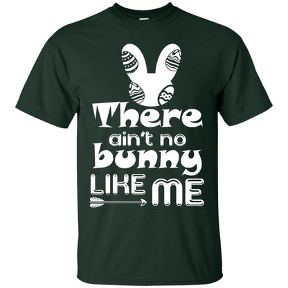 There Ain’t No Bunny Like Me Cool Bunny T-shirt For Easter Holiday Forest