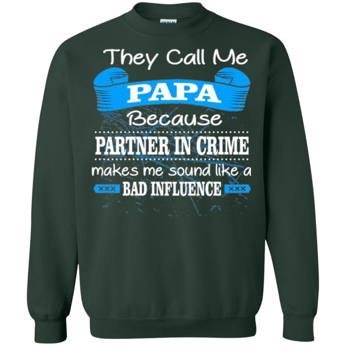 Papa T-shirt They Call Papa Because Partner In Crime Make Bad Influence Forest Green