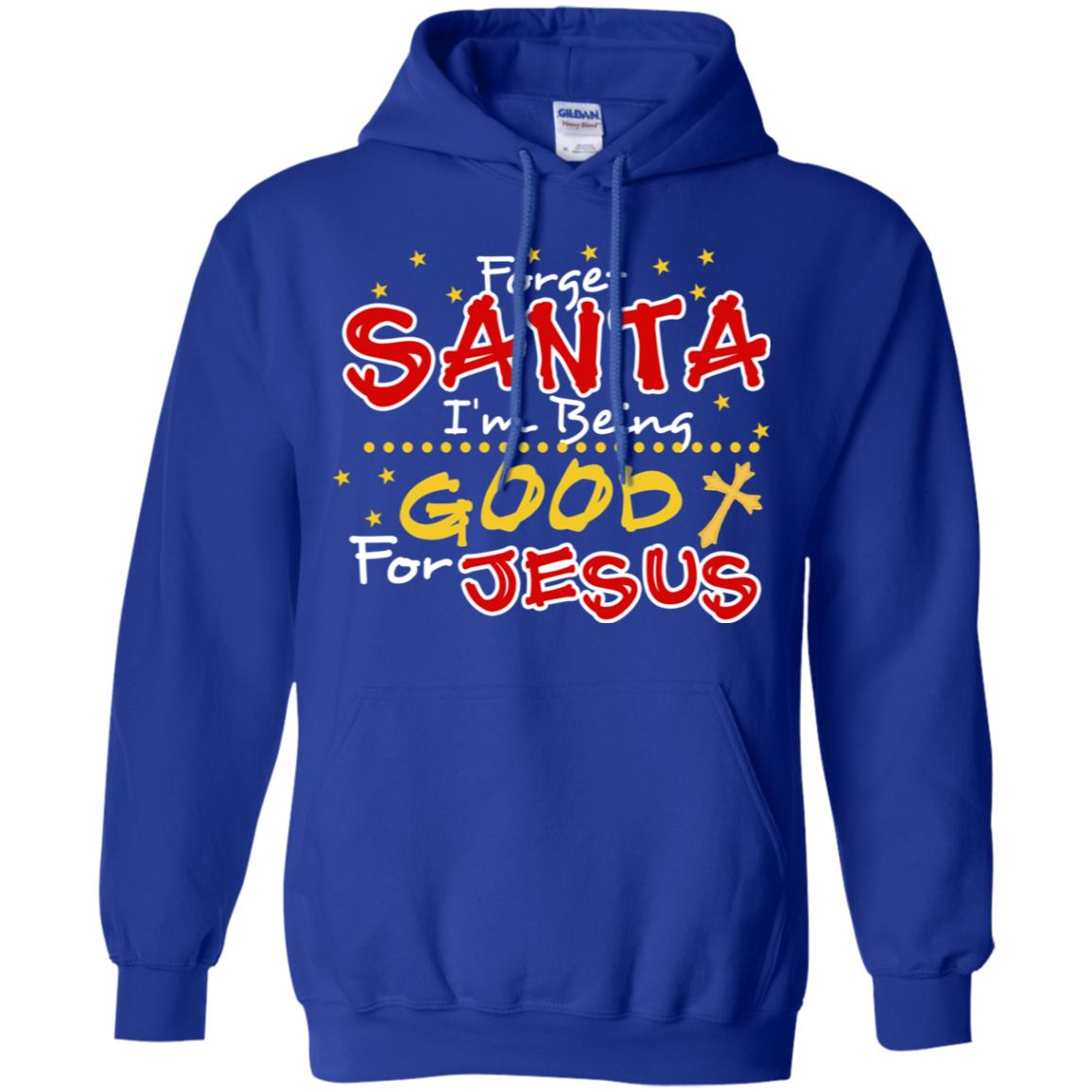 Forget Santa Im Being Good For Jesus Funny X-mas Gift Shirt Royal