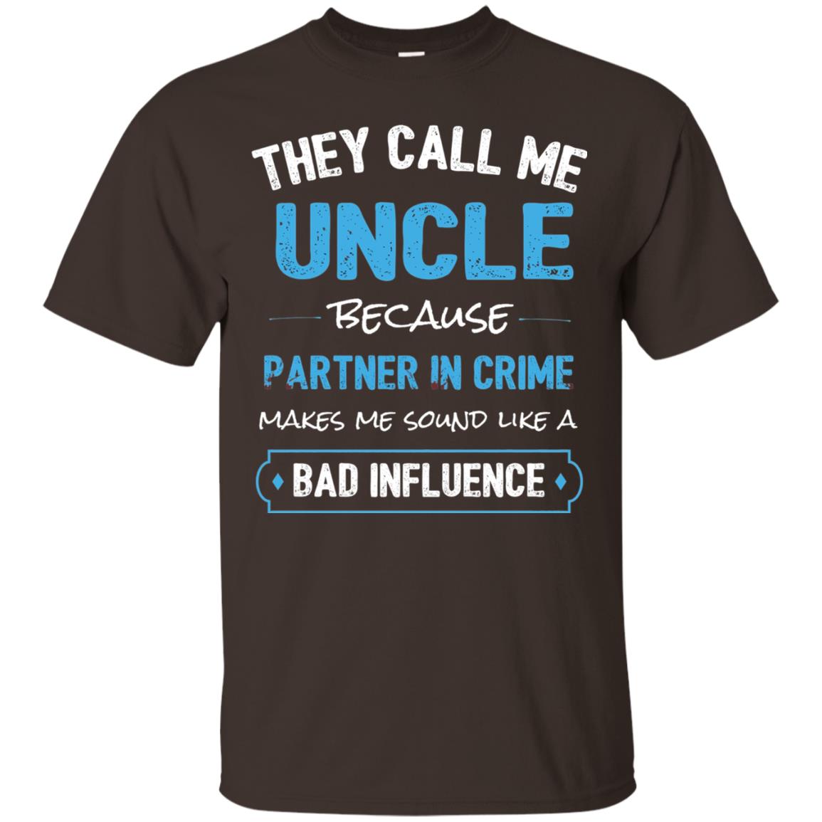 They Call Me Uncle Because Partner In Crime Uncle T-shirt Dark Chocolate