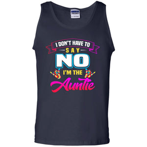 I Don't Have To Say No I'm The Auntie Aunt ShirtG220 Gildan 100% Cotton Tank Top
