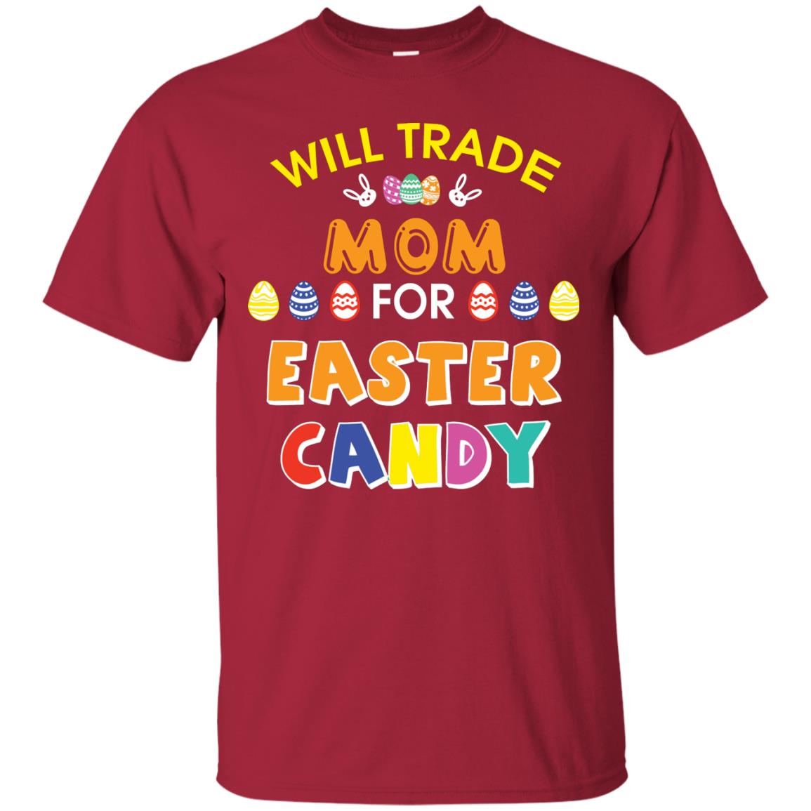 Will Trade Mom For Easter Candy Family T-shirt T-shirt For Easter Holiday Cardinal