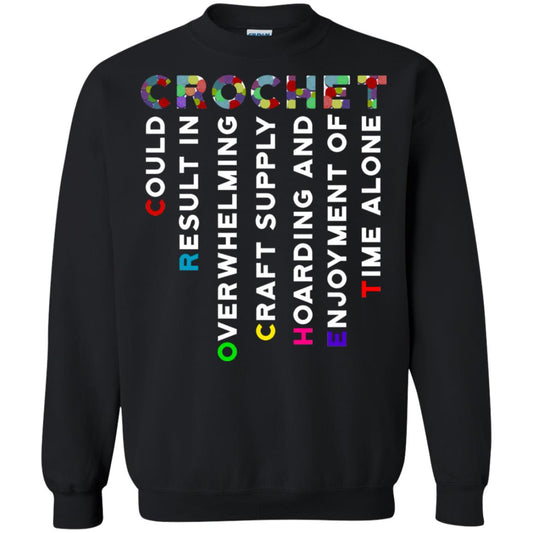 Crochet Could Result In Overwhelming Craft Supply Hoarding And Enjoyment O Time Alone Shirt Black