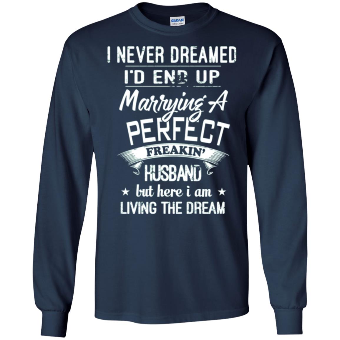 Wife T-shirt I Never Dreamed I_d End Up Marrying A Perfect Husband Navy