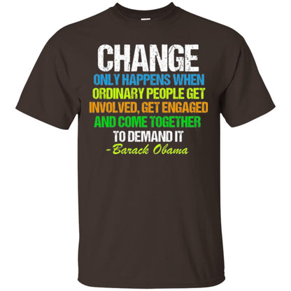 Obama Farewell Speech Change Only Happens When T-shirt Dark Chocolate