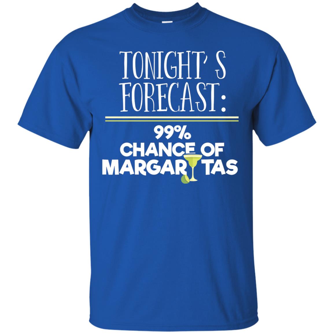 Tonights Forecast Chance Of Margaritas T-shirt Royal