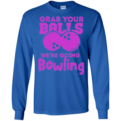Funny Bowler T-shirt Grab Your Balls We_re Going Bowling Royal
