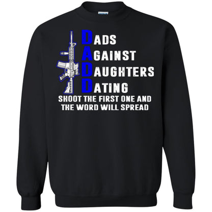Dads Against Daughters Dating Shoot The First One And The Word Will Spread Shirt Black