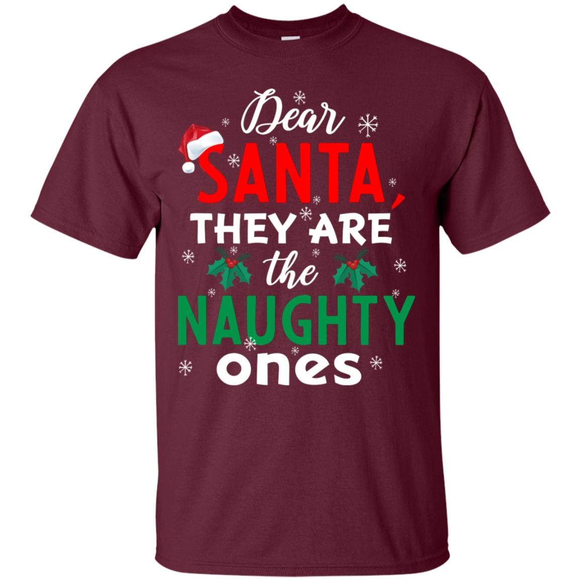 Dear Santa They Are The Naughty Ones Funny X-mas Gift Shirt Maroon