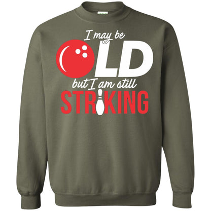 Funny Bowling T-shirt I May Be Old But I_m Still Striking Military Green