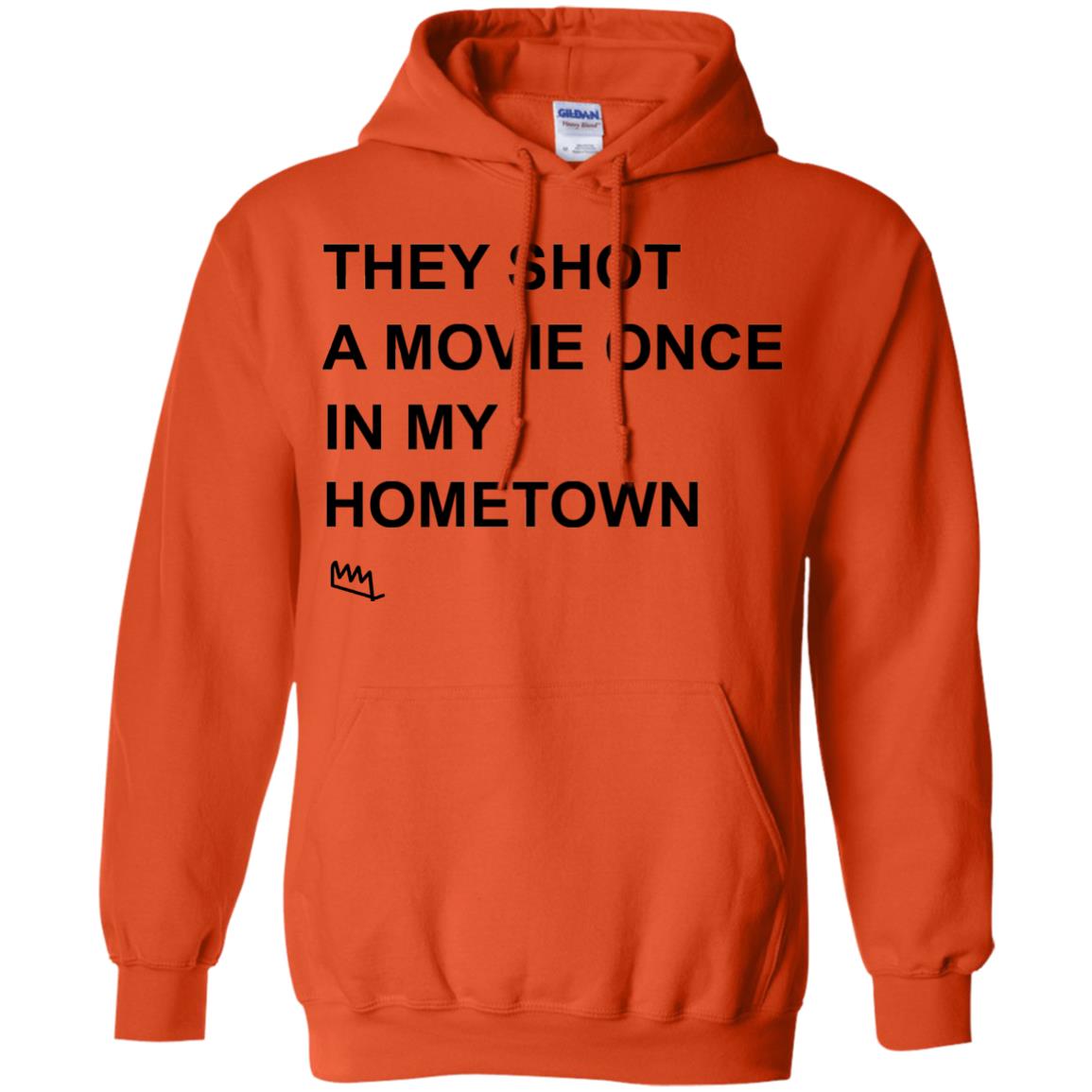 They Shot A Movie Once In My Hometown Shirts Orange
