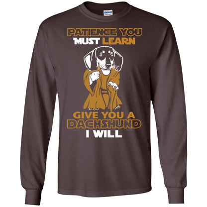 Dog Shirt Patience You Must Learn Give You A Dachshund I Will Dark Chocolate