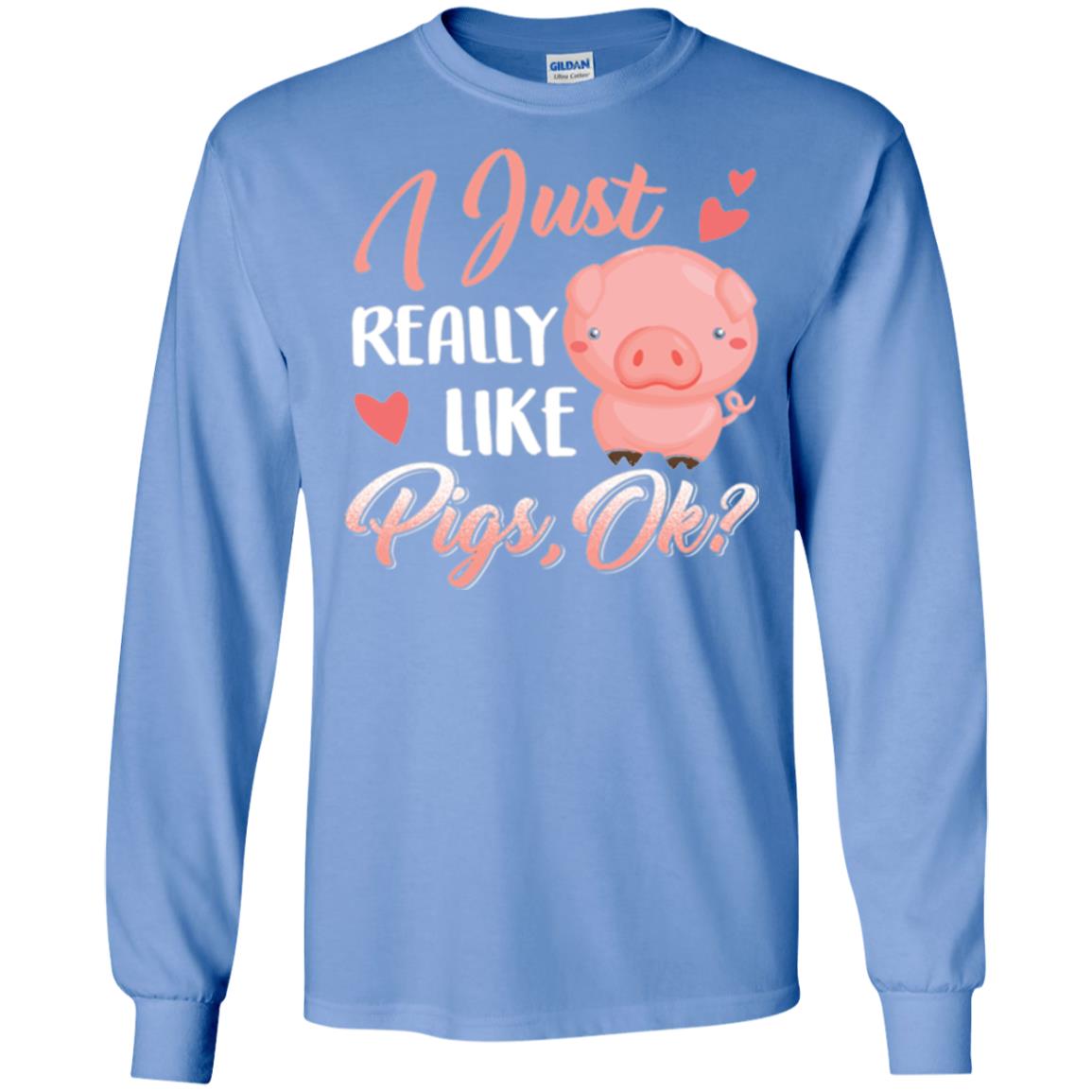 Pig Lover T-shirt I Just Really Like Pigs Ok Carolina Blue