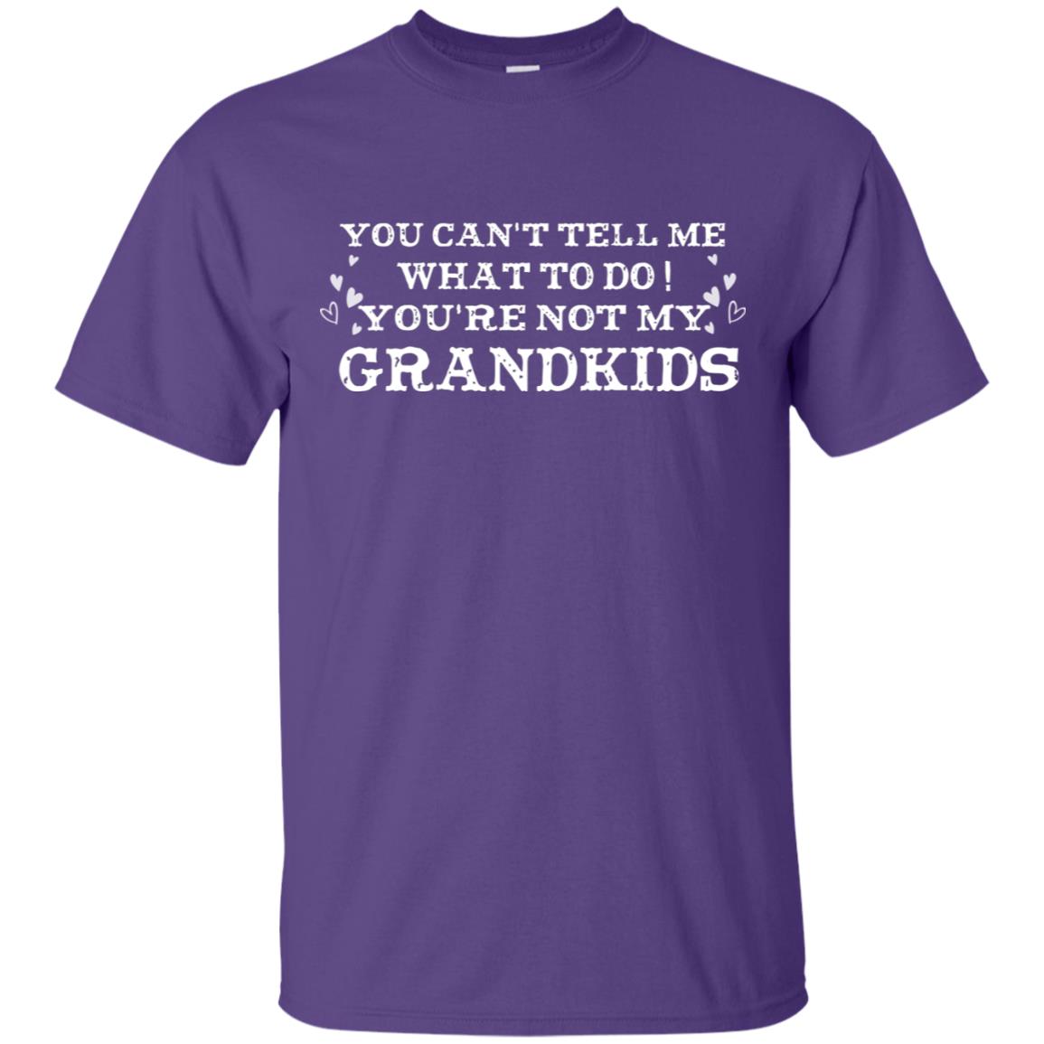 You Can't Tell Me What To Do You're Not My Grandkids Grandparents Gift Shirt Purple