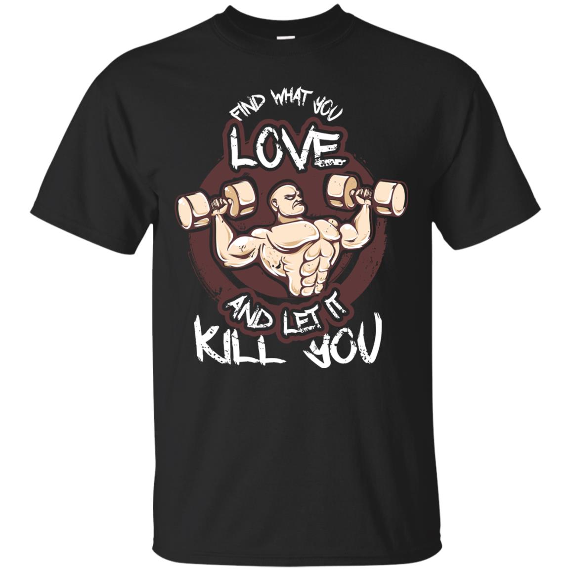 Find What You Love And Let It Kill You Fitness T-shirt Black
