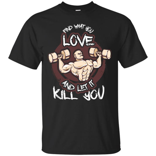 Find What You Love And Let It Kill You Fitness T-shirt Black
