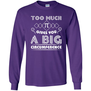 Math Science T-shirt Too Much Pi Gives You A Big Circumference