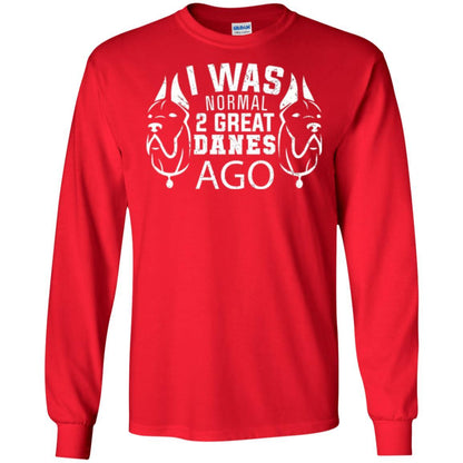 Dog Lover T-shirt I Was Normal 2 Great Danes Ago Red