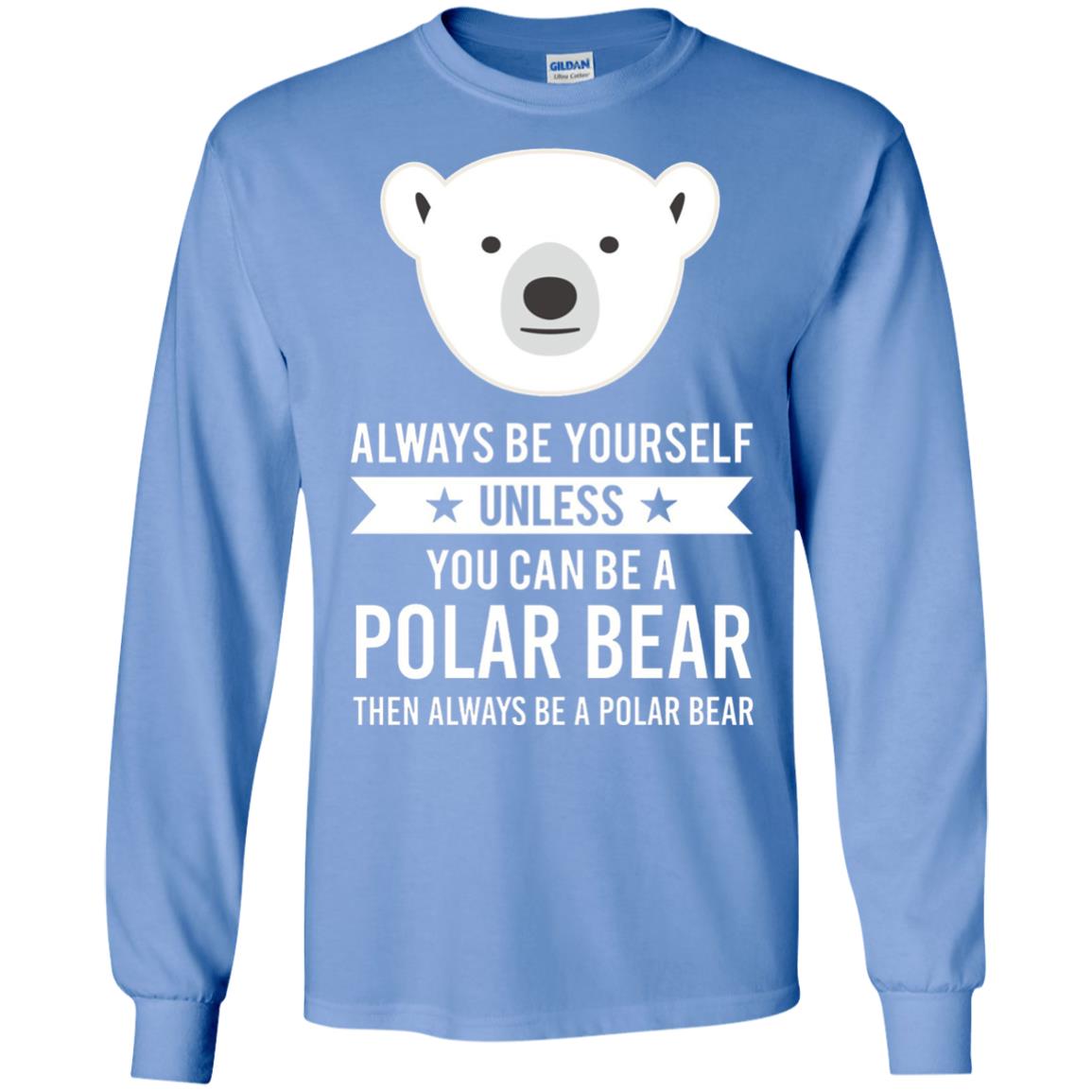 Always Be Yourself Unless You Can Be A Polar Bear T-shirt Carolina Blue