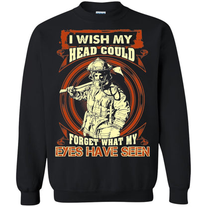Firefighter Shirt I Wish My Head Could Forget What My Eyes Have Seen Black