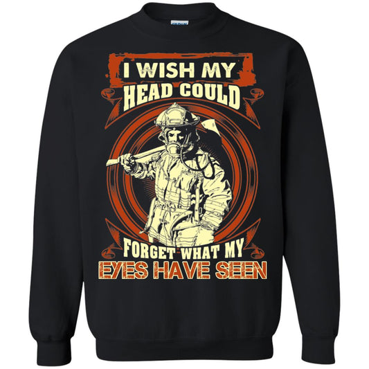 Firefighter Shirt I Wish My Head Could Forget What My Eyes Have Seen Black