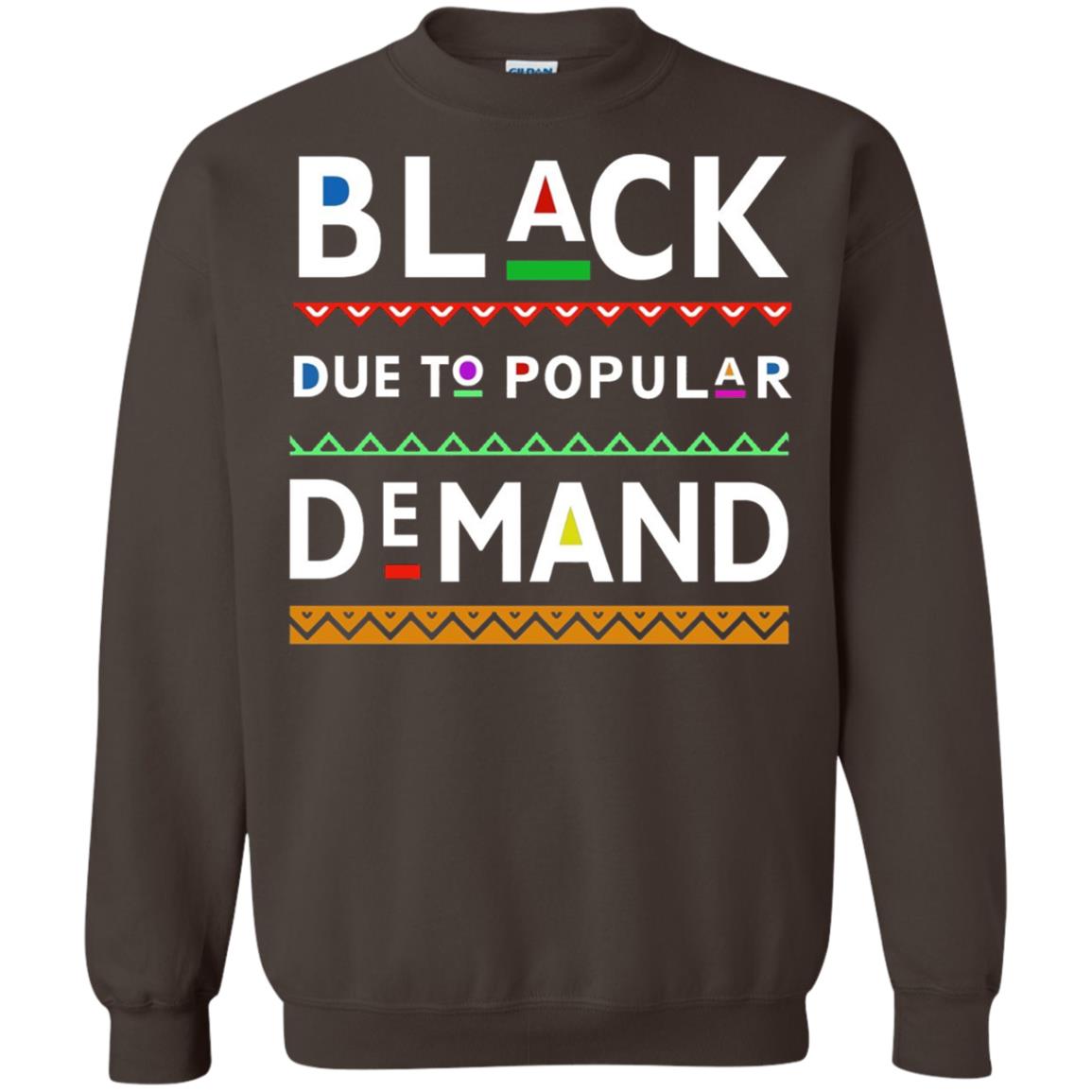 Black Due To Popular Demand Tshirt Dark Chocolate