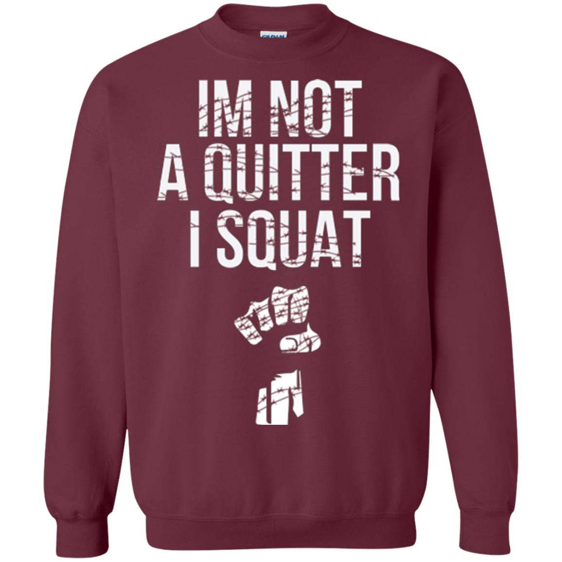 I'm Not A Quitter I Squat T-shirt Maroon