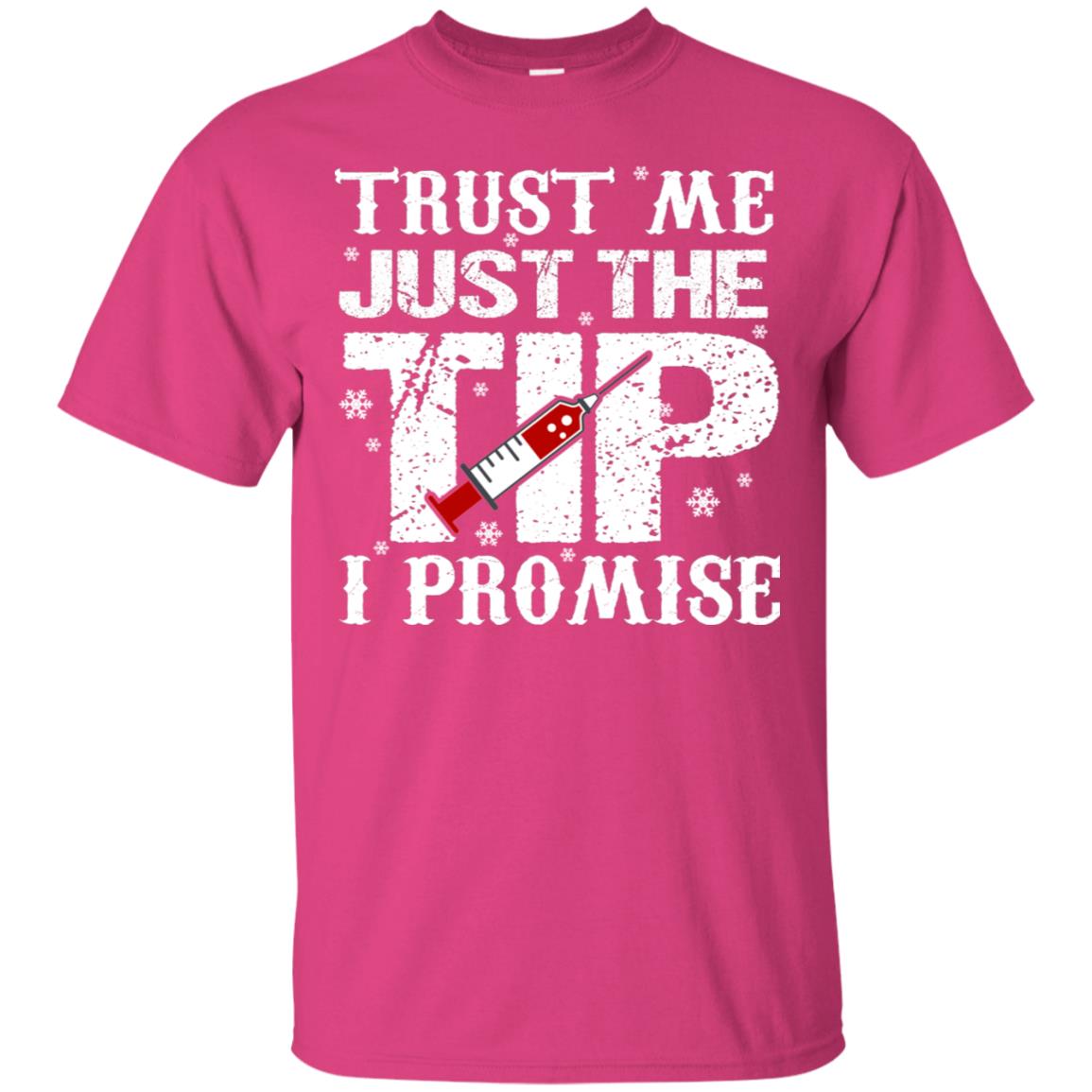 Trust Me Just The Tip I Promise Homor Nusing Shirt Heliconia