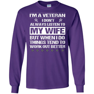 Im A Veteran I Dont Always Listen To My Wife ShirtG240 Gildan LS Ultra Cotton T-Shirt