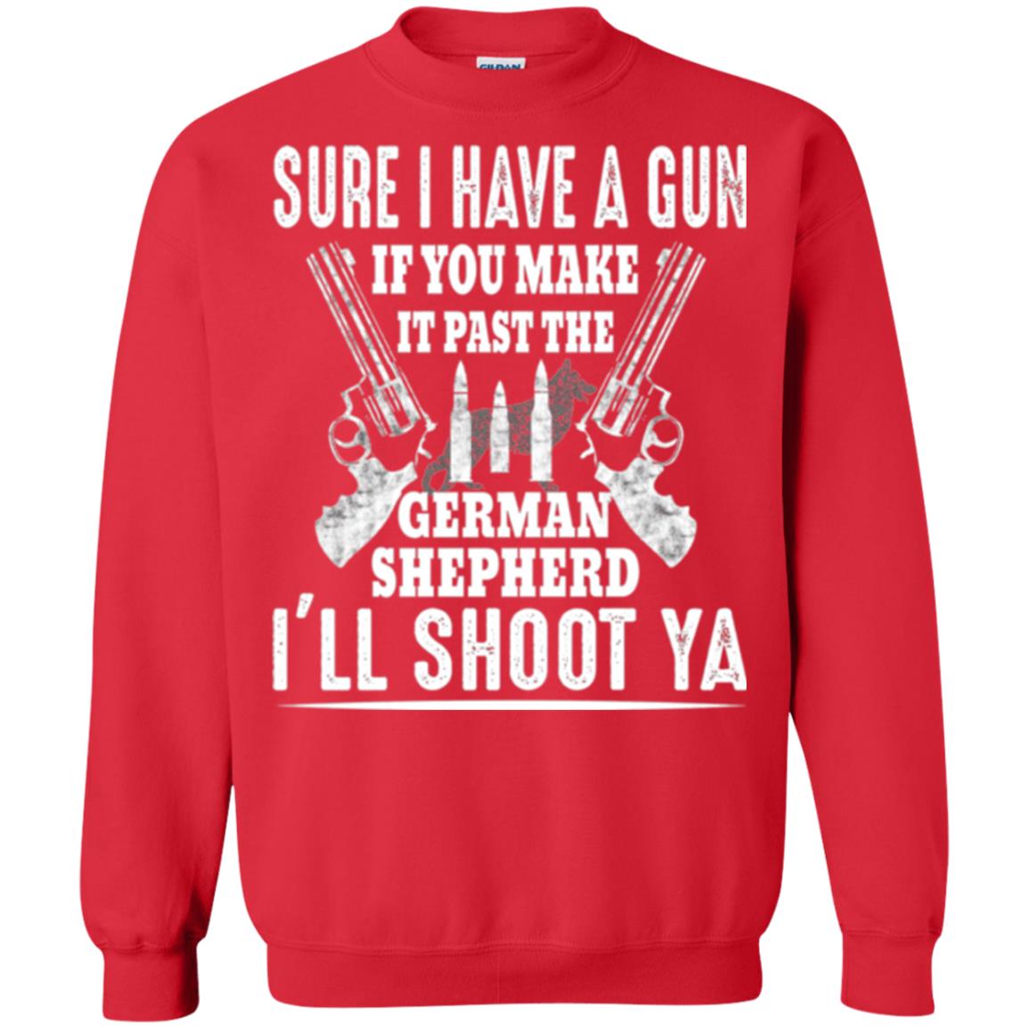 I Have A Gun If You Make It Past The German Shepherd T-shirt I_ll Shoot Ya Red