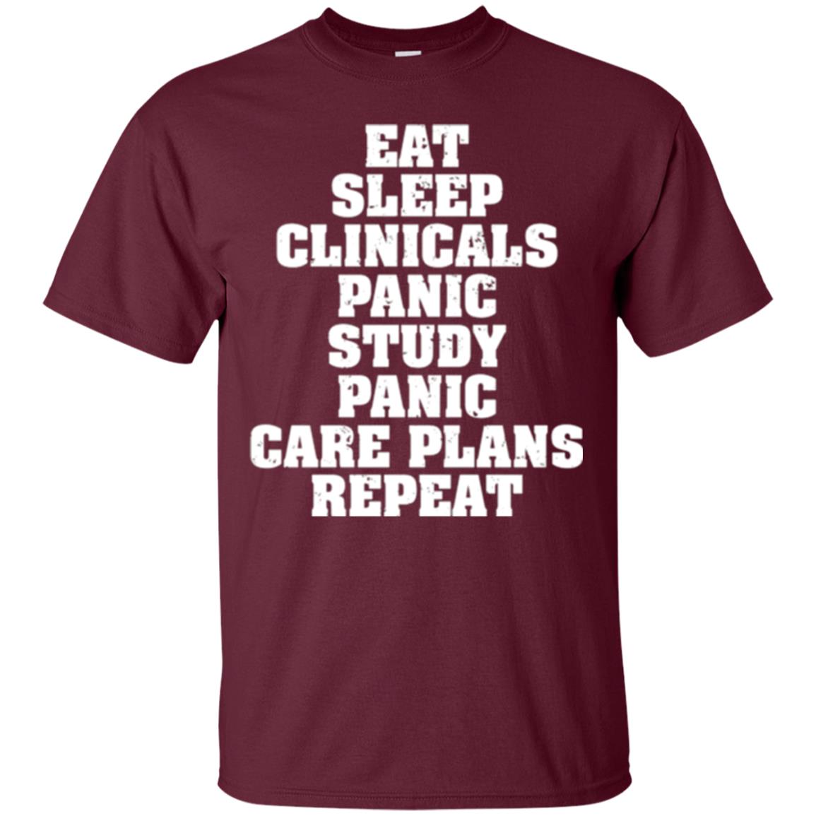 Funny Nursing Student T-shirt Eat Sleep Clinicals Panic Maroon