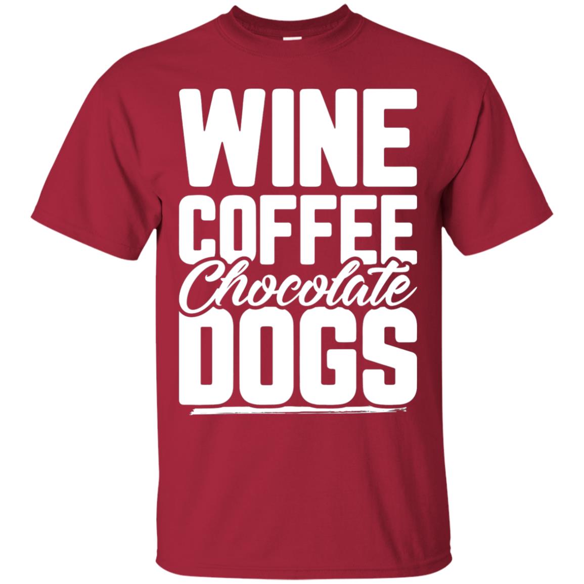Wine Coffee Chocolate Dogs Tshirt Cardinal