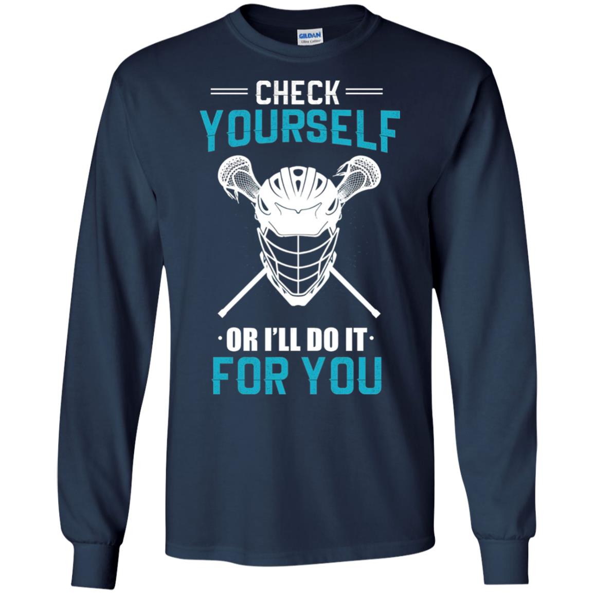 Check Yourself Or I_ll Do It For You Lacrosse Lover T-shirt Navy