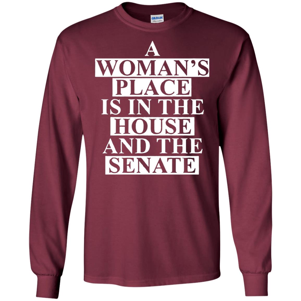 A Woman_s Place Is In The House And The Senate T-shirt Maroon