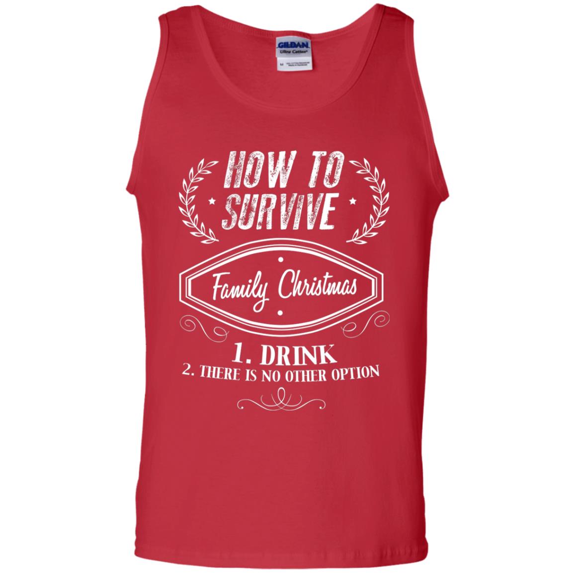 How To Survive Family Christmas Drink And There Is No Other Option X-mas Drinking Gift Shirt Red