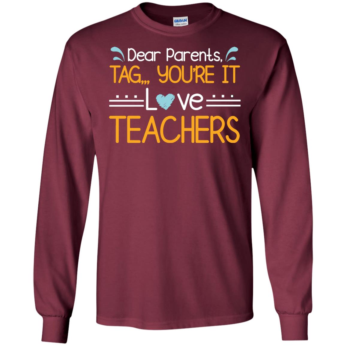 Dear Parents Tag You_re It Love Teachers Last Day Of School Shirt Maroon