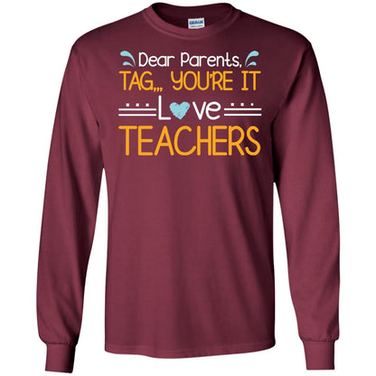 Dear Parents Tag You_re It Love Teachers Last Day Of School Shirt Maroon