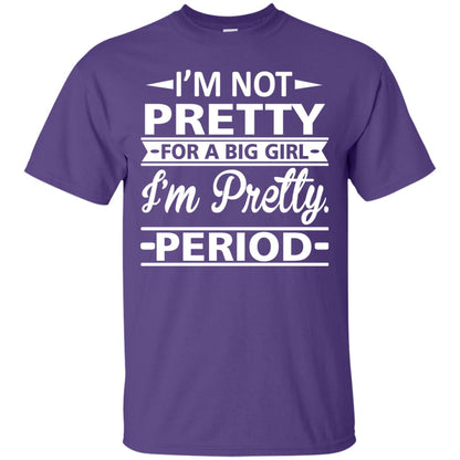 Im Pretty For A Big Girl Im Pretty Period Shirt Purple