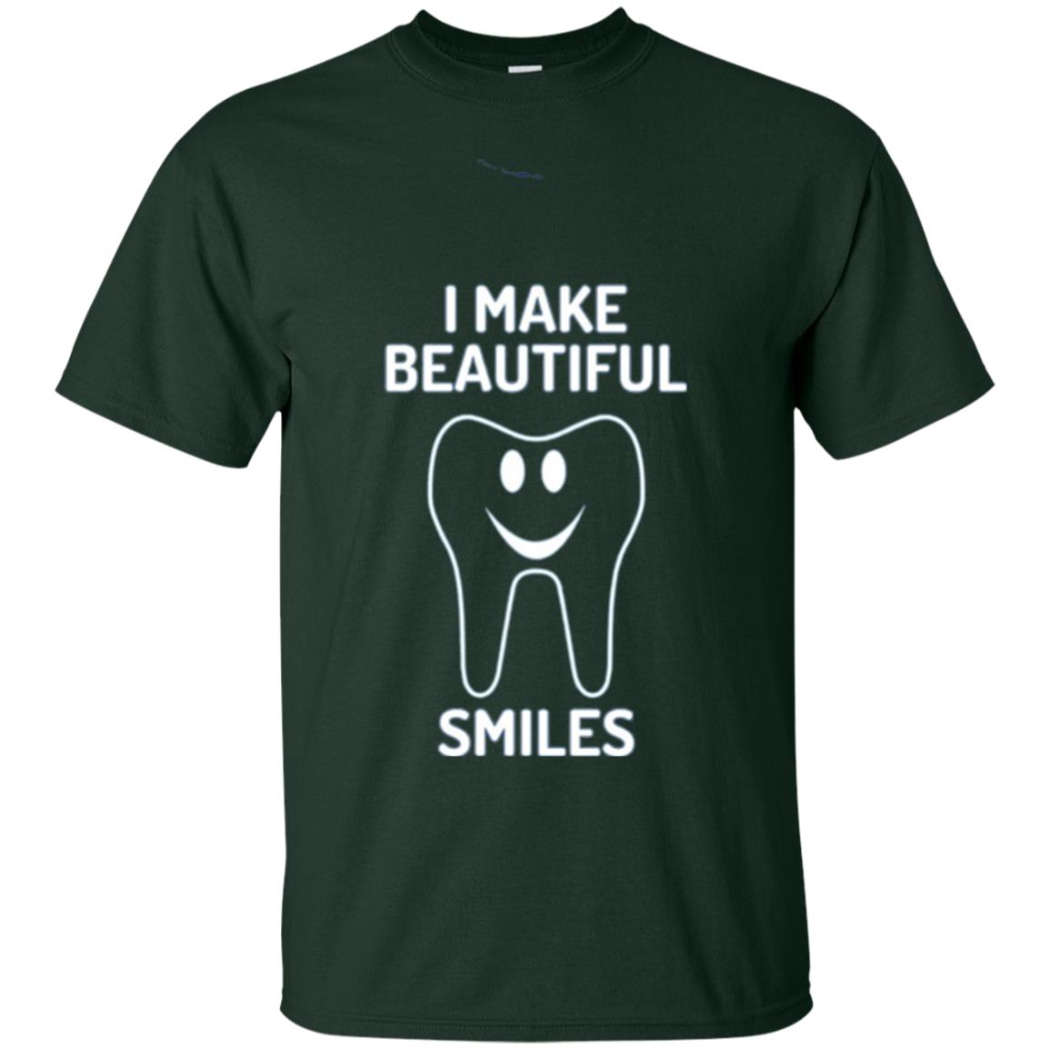 Dentist T-shirt I Make Beautiful Smiles Forest Green