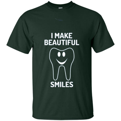Dentist T-shirt I Make Beautiful Smiles Forest Green