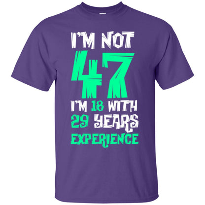 Birthday T-shirt I’m Not 47 I’m 18 With 29 Years Experience Purple