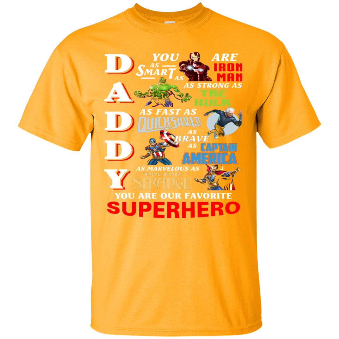 Daddy You Are As Smart As Iron Man You Are Our Favorite Superhero Shirt Gold