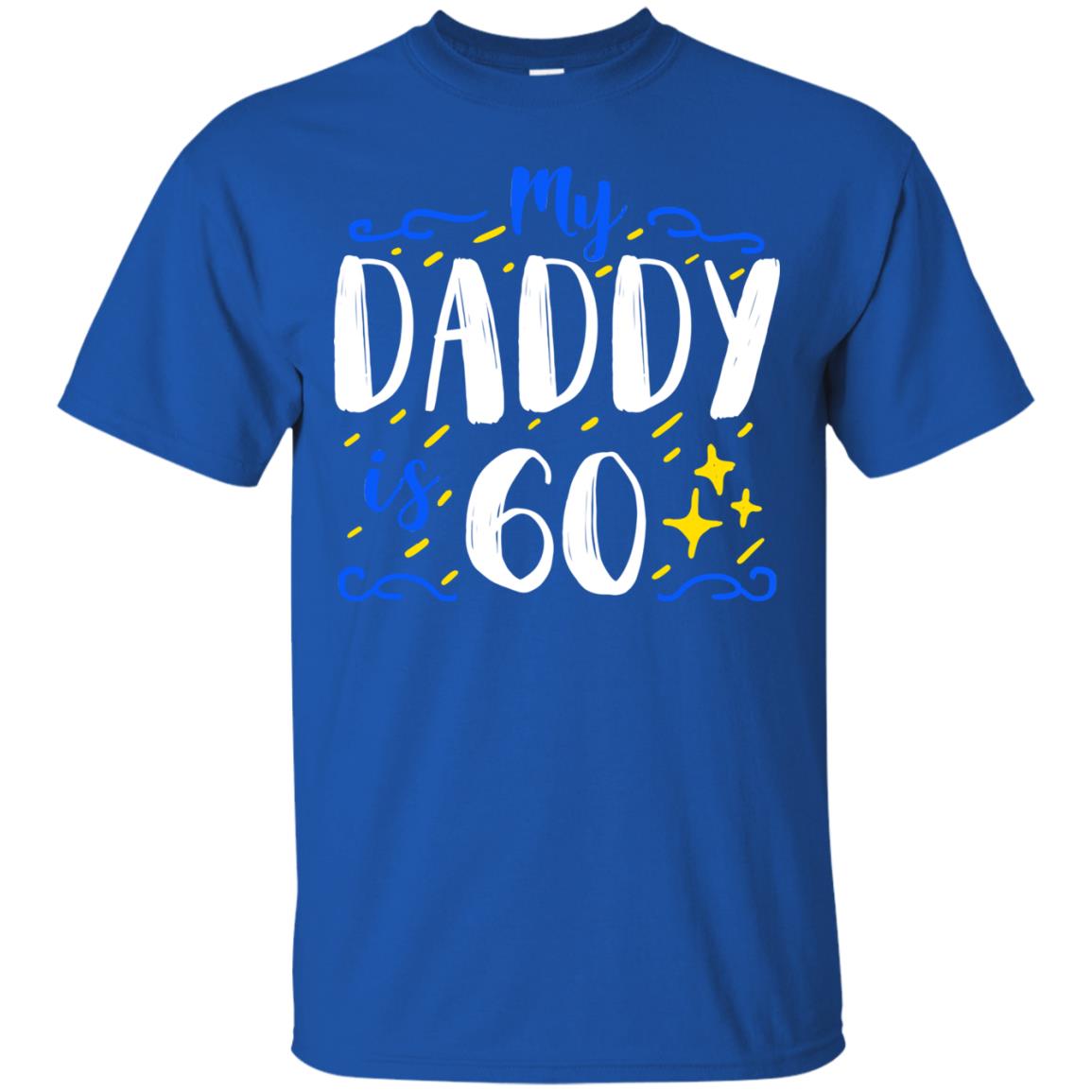 My Daddy Is 60 60th Birthday Daddy Shirt For Sons Or Daughters Royal